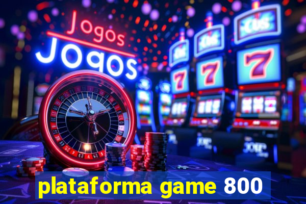 plataforma game 800